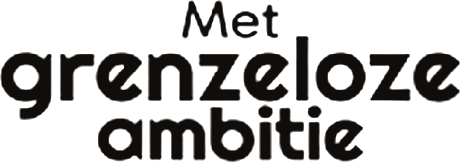 Met Grenzeloze Ambitie